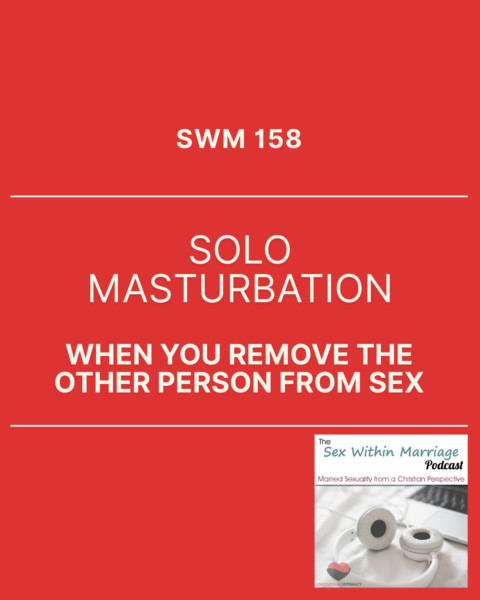 SWM 158 - Solo masturbation - when you remove the other person from sex